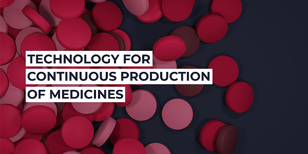 Text im Bild: Technology for Continuous Production of Medicines