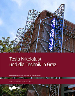A book cover, the photo in the background shows a futuristic building. Nikola-Tesla-Leuchtlettern are emblazoned on the façade; in the foreground is a red BInde, on which the book title "Tesla Nikolaus und die Technik in Graz" is written.
