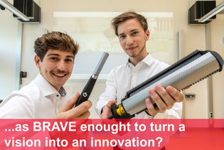 ...as BRAVE enought to turn a vision into an innovation?