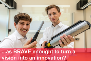 ...as BRAVE enought to turn a vision into an innovation? 