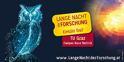 Eulengrafik auf schwarzem Hintergrund mit Aufschrift "Lange Nacht der Forschung. Eintritt frei. TU Graz. Campus Neue Technik".