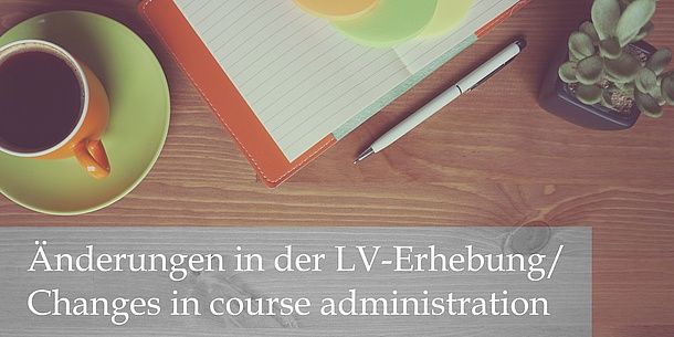 Tasse, Notzibuch und Stift auf einem Tisch. Darunter steht: Änderungen in der LV-Erhebung. Bildquelle: Pixabay