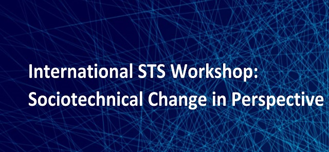 Internationational STS Workshop: "Sociotechnical Change in Perspective"