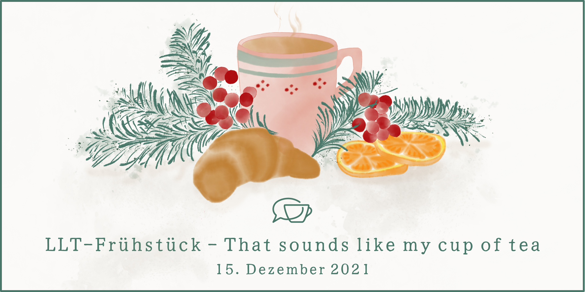 LLT-Frühstück - That sounds like my cup of tea, 15. Dezember 2021