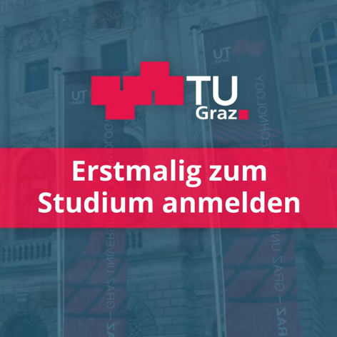 Erstmalig zum Studium anmelden, TU Graz